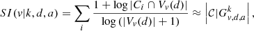 $$ \begin{aligned} SI({ v}|k,d,a) = \sum \limits _i \frac{1+\log |C_i \cap V_{ v}(d)|}{\log \left(|V_{ v}(d)|+1\right)} \approx \left|\mathcal{C} |G^k_{{ v},d,a}\right|, \end{aligned} $$