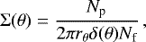 \begin{equation*}\Sigma(\theta) = \frac{N_{\textrm{p}}}{2 \pi r_{\theta} \delta(\theta) N_{\textrm{f}}} \,,\end{equation*}