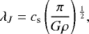 \begin{equation*}\lambda_{J} = c_{\textrm{s}}\left(\frac{\pi}{G\rho}\right){}^{\frac{1}{2}},\end{equation*}