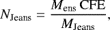 \begin{equation*}N_{\textrm{Jeans}} = \frac{M_{\textrm{ens}}\,\mathrm{CFE}}{M_{\textrm{Jeans}}},\end{equation*}