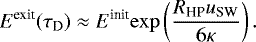 \begin{equation*}E^{\textrm{exit}}(\tau_{\textrm{D}})\approx E^{\textrm{init}}{\exp}\left(\frac{R_{\textrm{HP}}u_{\textrm{SW}}}{6{\kappa}}\right){.} \end{equation*}