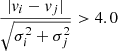 $ \frac{|\mathit{v}_i - \mathit{v}_j|}{\sqrt{\sigma_i^2 + \sigma_j^2}} > 4.0 $