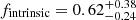 $ f_{\mathrm{intrinsic}} = 0.62_{-0.24}^{+0.38} $