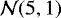 $\mathcal{N}(5,1)$