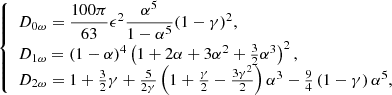 $$ \begin{aligned} {\left\{ \begin{array}{ll} D_{0\omega } = \dfrac{100\pi }{63} \epsilon ^{2} \dfrac{\alpha ^5}{1 - \alpha ^5} (1 - \gamma )^2,\\ D_{1\omega } = (1 - \alpha )^4 \left( 1 + 2\alpha + 3\alpha ^2 + \frac{3}{2} \alpha ^3 \right)^2 ,\\ D_{2\omega } = 1 + \frac{3}{2}\gamma + \frac{5}{2 \gamma }\left( 1 + \frac{\gamma }{2} - \frac{3 \gamma ^2}{2} \right) \alpha ^3 - \frac{9}{4}\left(1 - \gamma \right)\alpha ^5 , \end{array}\right.} \end{aligned} $$
