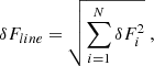 $$ \begin{aligned} \delta F_{line}= \sqrt{\sum _{i=1}^{N}\delta F_{i}^{2}} \ , \end{aligned} $$