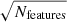$ \sqrt{N_{\mathrm{features}}} $