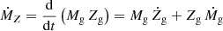 $$ \begin{aligned} \dot{M}_Z = \frac{\mathrm{d}}{\mathrm{d}t}\left(M_{\rm g}\,Z_{\rm g} \right) = M_{\rm g}\,\dot{Z}_{\rm g} + Z_{\rm g}\,\dot{M}_{\rm g} \end{aligned} $$