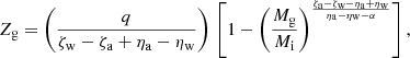 $$ \begin{aligned} Z_{\rm g} = \left(\frac{q}{\zeta _{\rm w} - \zeta _{\rm a} + \eta _{\rm a} - \eta _{\rm w}}\right)\, \left[1 - \left(\frac{M_{\rm g}}{M_{\rm i}}\right)^{\frac{\zeta _{\rm a} - \zeta _{\rm w} - \eta _{\rm a} + \eta _{\rm w}}{\eta _{\rm a} - \eta _{\rm w} - \alpha }}\right], \end{aligned} $$