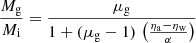 $$ \begin{aligned} \frac{M_{\rm g}}{M_{\rm i}} = \frac{\mu _{\rm g}}{1 + (\mu _{\rm g} - 1)\,\left(\frac{\eta _{\rm a} - \eta _{\rm w}}{\alpha }\right)} \end{aligned} $$