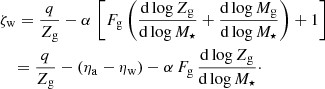 $$ \begin{aligned}&\zeta _{\rm w} = \frac{q}{Z_{\rm g}}-\alpha \,\left[F_{\rm g}\left(\frac{\mathrm{d}\log Z_{\rm g}}{\mathrm{d}\log M_{\star }} + \frac{\mathrm{d}\log M_{\rm g}}{\mathrm{d}\log M_{\star }}\right)+ 1\right]\nonumber \\&\quad = \frac{q}{Z_{\rm g}}-(\eta _{\rm a}-\eta _{\rm w})-\alpha \,F_{\rm g}\,\frac{\mathrm{d}\log Z_{\rm g}}{\mathrm{d}\log M_{\star }}\cdot \end{aligned} $$