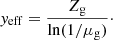 $$ \begin{aligned} y_{\rm eff} = \frac{Z_{\rm g}}{\ln (1/\mu _{\rm g})}\cdot \end{aligned} $$