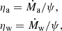 $$ \begin{aligned}&\eta _{\rm a} = \dot{M}_{\rm a} / \psi ,\nonumber \\&\eta _{\rm w} = \dot{M}_{\rm w} / \psi , \end{aligned} $$