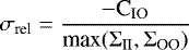 \begin{equation*}\sigma_{\textrm{rel}} = \frac{{-\textrm{C}_{\textrm{IO}}}}{\textrm{max}(\Sigma_{\textrm{II}}, \Sigma_{\textrm{OO}})}\end{equation*}