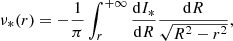 $$ \begin{aligned} \nu _*(r) = -\frac{1}{\pi }\int _{r}^{+\infty } \frac{\mathrm{d}I_*}{\mathrm{d}R} \frac{\mathrm{d}R}{\sqrt{R^2 - r^2}}, \end{aligned} $$