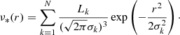 $$ \begin{aligned} \nu _*(r) = \sum _{k =1}^{N}\frac{L_k}{(\sqrt{2\pi }\sigma _k)^3}\exp \left(-\frac{r^2}{2\sigma ^2_k}\right)\cdot \end{aligned} $$
