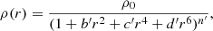 $$ \begin{aligned} \rho (r) = \frac{\rho _0}{(1 + b{^\prime }r^2 + c{^\prime }r^4 + d{^\prime }r^6)^{n{^\prime }}}, \end{aligned} $$
