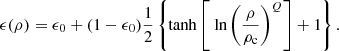 $$ \begin{aligned} \epsilon (\rho )=\epsilon _0+(1-\epsilon _0)\frac{1}{2}\left\{ \tanh \left[\text{ ln}\left(\frac{\rho }{\rho _{\mathrm{c}}}\right)^Q\right]+1\right\} . \end{aligned} $$