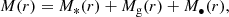 $$ \begin{aligned} M(r) = M_*(r) + M_{\rm g}(r) + M_\bullet (r), \end{aligned} $$