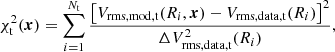 $$ \begin{aligned} \chi ^2_{\mathrm{t}}(\boldsymbol{x}) = \sum _{{i = 1}}^{N_{\mathrm{t}}}\frac{\left[V_{\rm rms, mod,\mathrm{t}}(R_i, \boldsymbol{x}) - V_{\rm rms, data,{t}}(R_i)\right]^2}{\Delta V^2_{\rm rms, data,{t}}(R_i)}, \end{aligned} $$