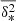 $ \overline{\delta^2_*} $