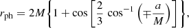 $$ \begin{aligned} r_{\rm ph}=2M \Bigg \{1+\cos \left[\frac{2}{3}\, \cos ^{-1}\left(\mp \frac{a}{M}\right)\right]\Bigg \}, \end{aligned} $$