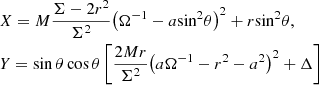 $$ \begin{aligned}&X=M\frac{\Sigma -2{{r}^{2}}}{{{\Sigma }^{2}}}{{\left( {{\Omega }^{-1}}-a {{\sin }^{2}}\theta \right)}^{2}}+r {{\sin }^{2}}\theta ,\nonumber \\&Y=\sin \theta \cos \theta \left[ \frac{2Mr}{{{\Sigma }^{2}}}{{\left( a {{\Omega }^{-1}}-{{r}^{2}}-{{a}^{2}} \right)}^{2}}+\Delta \right] \end{aligned} $$
