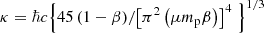 $ \kappa =\hbar c{{\left\{ {45\left( 1-\beta \right)}/{{{\left[ {{\pi }^{2}}\left( \mu {{m}_{\mathrm{p}}} \beta \right) \right]}^{4}}}\; \right\}}^{{1}/{3}\;}} $