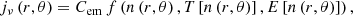 $$ \begin{aligned} {{j}_{\nu }}\left( r, \theta \right)={{C}_{\rm em}}\, f\left( n\left( r, \theta \right), T\left[ n\left( r, \theta \right) \right], E\left[ n\left( r, \theta \right) \right] \right) , \end{aligned} $$