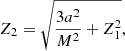 $$ \begin{aligned} {{Z}_{2}}=\sqrt{\frac{3{{a}^{2}}}{{{M}^{2}}}+Z_{1}^{2}}, \end{aligned} $$