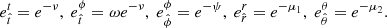$$ \begin{aligned} e_{{\hat{t}}}^{t}={{e}^{-\nu }} ,\ e_{{\hat{t}}}^{\phi }=\omega {{e}^{-\nu }} ,\ e_{{\hat{\phi }}}^{\phi }={{e}^{-\psi }} ,\ e_{{\hat{r}}}^{r}={{e}^{{{-\mu }_{1}}}} ,\ e_{{\hat{\theta }}}^{\theta }={{e}^{{{-\mu }_{2}}}} . \end{aligned} $$