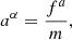 $$ \begin{aligned} {{a}^{\alpha }}=\frac{{{f}^{a}}}{m} , \end{aligned} $$