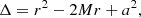 $$ \Delta ={{r}^{2}}-2Mr+{{a}^{2}}, $$