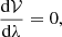 $$ \begin{aligned} \frac{\mathrm{d}\mathcal{V} }{\mathrm{d}\lambda }=0 , \end{aligned} $$