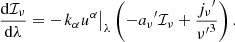 $$ \begin{aligned} \frac{\mathrm{d}{{\mathcal{I} }_{\nu }}}{\mathrm{d}\lambda }=-{{\left. {{k}_{\alpha }}{{u}^{\alpha }} \right|}_{\lambda }}\left( -{{a}_{\nu }}^{\prime }{{\mathcal{I} }_{\nu }}+\frac{{{j}_{\nu }}^{\prime }}{{{\nu^{\prime}}^{3}}} \right) . \end{aligned} $$