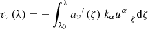 $$ \begin{aligned} {{\tau }_{\nu }}\left( \lambda \right)=-\int _{{{\lambda }_{0}}}^{\lambda }{{{a}_{\nu }}^{\prime }\left( \zeta \right) {{\left. {{k}_{\alpha }}{{u}^{\alpha }} \right|}_{\zeta }}\mathrm{d}\zeta } \end{aligned} $$