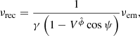 $$ \begin{aligned} {{\nu }_{\rm rec}}=\frac{1}{\gamma \left( 1-{{V}^{{\hat{\phi }}}} \cos \psi \right)}{{\nu }_{\rm em}} , \end{aligned} $$