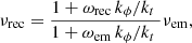 $$ \begin{aligned} {{\nu }_{\rm rec}}=\frac{1+{{\omega }_{\rm rec}}\, {{{k}_{\phi }}}/{{{k}_{t}}}\;}{1+{{\omega }_{\rm em}}\, {{{k}_{\phi }}}/{{{k}_{t}}}\;} {{\nu }_{\rm em}} , \end{aligned} $$