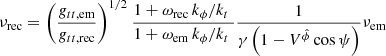 $$ \begin{aligned} {{\nu }_{\rm rec}}={{\left( \frac{{{ g}_{tt, \mathrm{em}}}}{{{ g}_{tt, \mathrm{rec}}}} \right)}^{{1}/{2}\;}}\frac{1+{{\omega }_{\rm rec}}\, {{{k}_{\phi }}}/{{{k}_{t}}}\;}{1+{{\omega }_{\rm em}}\, {{{k}_{\phi }}}/{{{k}_{t}}}\;} \frac{1}{\gamma \left( 1-{{V}^{{\hat{\phi }}}} \cos \psi \right)}{{\nu }_{\rm em}} \end{aligned} $$