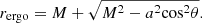 $$ \begin{aligned} {{r}_{\rm ergo}}=M+\sqrt{{{M}^{2}}-{{a}^{2}}{{\cos }^{2}}\theta }. \end{aligned} $$