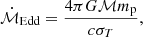 $$ \begin{aligned} {{\dot{\mathcal{M} }}_{\rm Edd}}=\frac{4\pi G\mathcal{M} {{m}_{\rm p}}}{c {{\sigma }_{T}}} , \end{aligned} $$