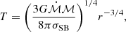 $$ \begin{aligned} T={{\left( \frac{3G\dot{\mathcal{M} }\mathcal{M} }{8\pi \sigma _{\rm SB} } \right)}^{{1}/{4}}}{{r}^{{-3}/{4}}} , \end{aligned} $$