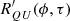 $ R^\prime_{{QU}}(\phi,\tau) $