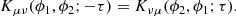 $$ \begin{aligned} K_{\mu \nu }(\phi _1, \phi _2; -\tau ) = K_{\nu \mu }(\phi _2, \phi _1; \tau ). \end{aligned} $$