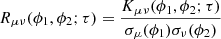 $$ \begin{aligned} R_{\mu \nu }(\phi _1, \phi _2; \tau ) = \frac{K_{\mu \nu }(\phi _1, \phi _2; \tau )}{\sigma _\mu (\phi _1)\sigma _\nu (\phi _2)} \end{aligned} $$