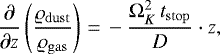 \begin{equation*} \frac{\partial}{\partial z} \left(\frac{\varrho_{\mathrm{dust}}}{\varrho_{\mathrm{gas}}} \right)\,{=}\,- \frac{\Omega_K^2 \, t_{\mathrm{stop}}}{D} \cdot z,\end{equation*}