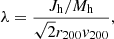 $$ \begin{aligned} \lambda = \frac{J_{\rm h}/M_{\rm h}}{\sqrt{2}r_{200}{ v}_{200}}, \end{aligned} $$