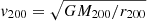 $ \mathit{v}_{200} = \sqrt{GM_{200}/r_{200}} $