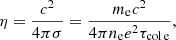 $$ \begin{aligned} \eta = \frac{c^2}{4 \pi \sigma } = \frac{m_{\rm e} c^2}{4 \pi n_{\rm e} e^2 \tau _{\rm col\,e}}, \end{aligned} $$