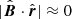 $ |\hat{\boldsymbol{B}} \cdot \hat{\boldsymbol{r}}|\approx 0 $